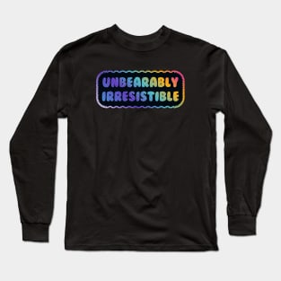 Unbearably Irresistible Long Sleeve T-Shirt